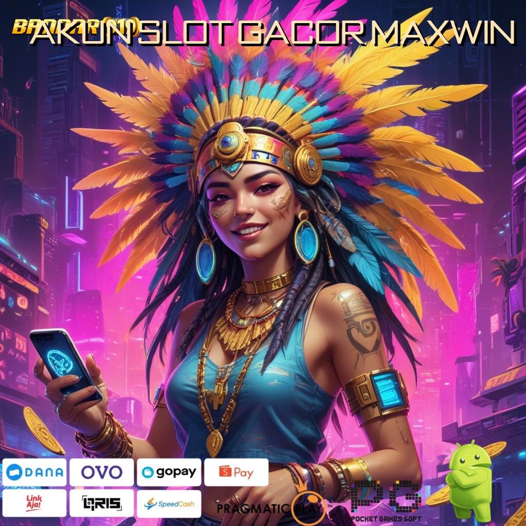 AKUN SLOT GACOR MAXWIN , password rahasia depo dana cuan besar