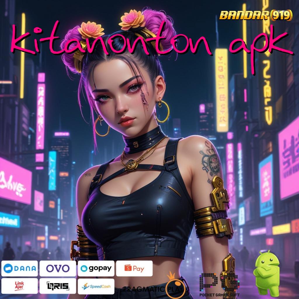 KITANONTON APK > Unggul Dalam Jackpot Langsung Cuan Tanpa Ribet