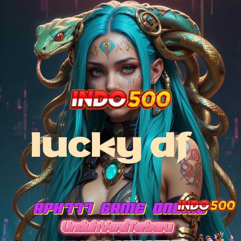 LUCKY DF ⚡ komunikasi lancar game fleksibel untung maksimal