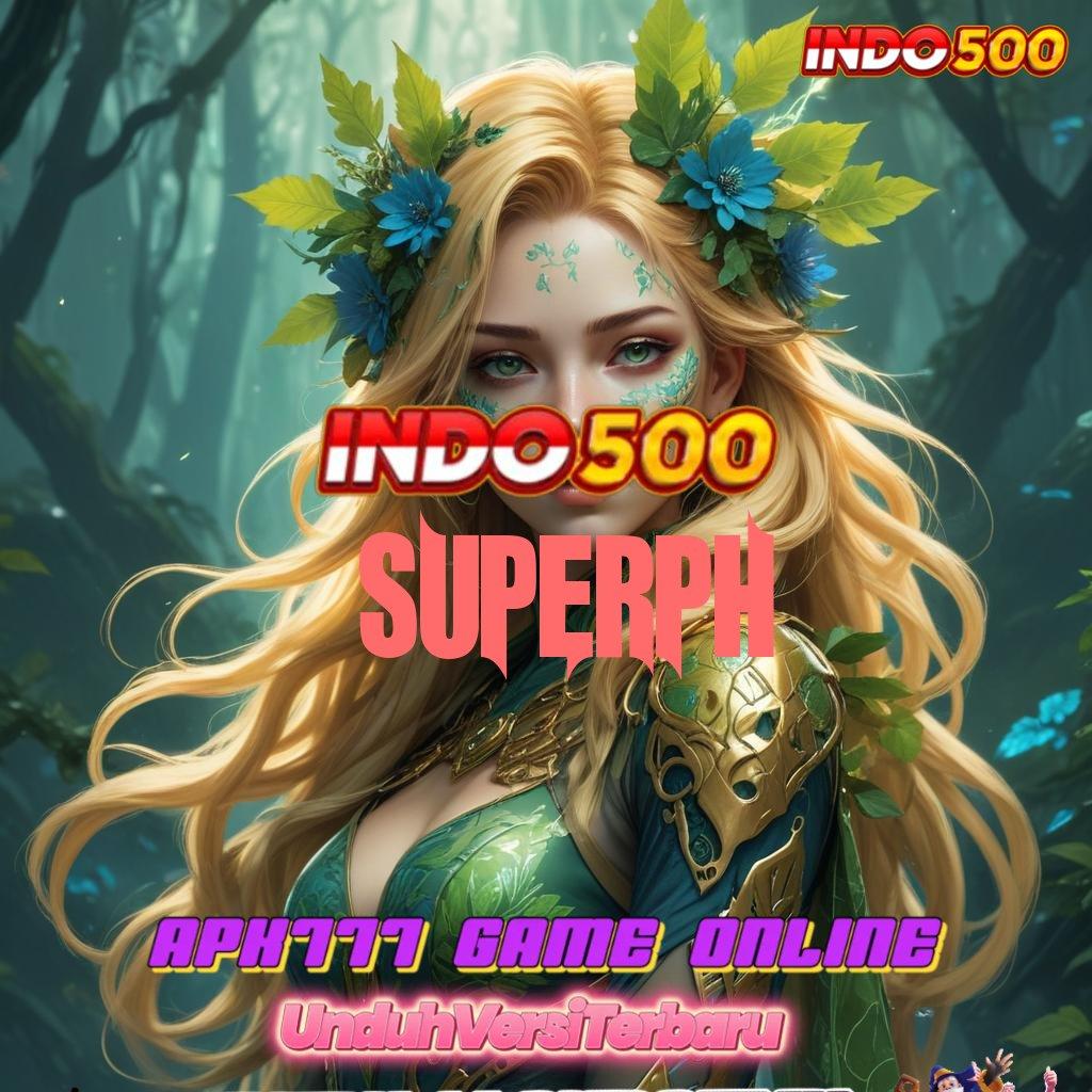 SUPERPH ⇏ Layanan APK Versi Terkini Pelantar