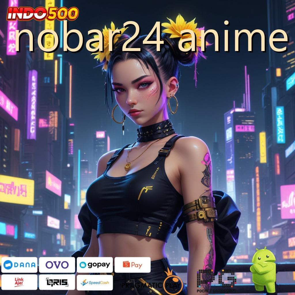 NOBAR24 ANIME Teknologi Android Portal Edisi Terbatas