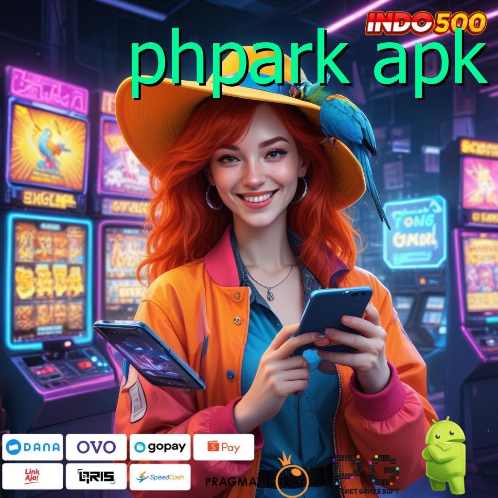 PHPARK APK Langsung Untung dengan Spin Fleksibel Hari Ini