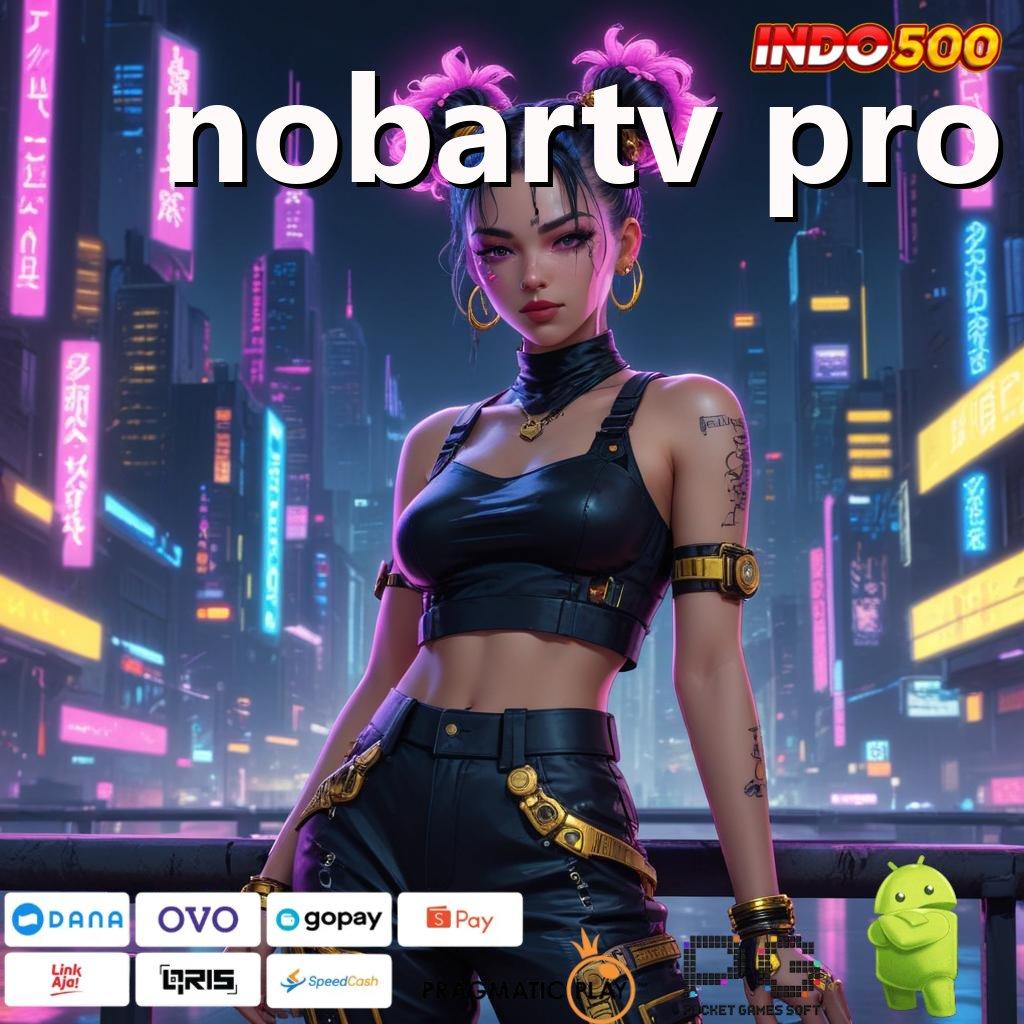 NOBARTV PRO Sorotkanlah Jalur Baru untuk Spin Auto Gampang