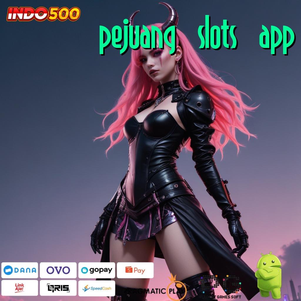 PEJUANG SLOTS APP Event Android iOS Bonus Besar Sarana Operasional