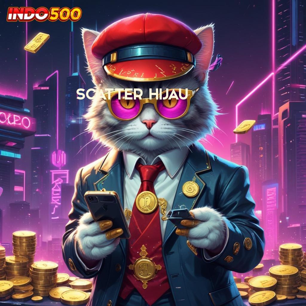 SCATTER HIJAU 🚀 Game Baru Dengan Sistem Keamanan Terbaik