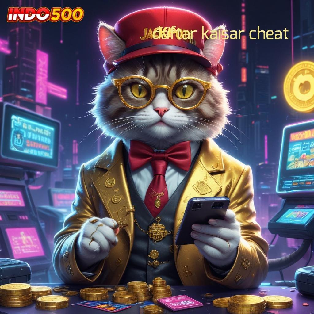 DAFTAR KAISAR CHEAT > mesin jackpot vip beruntun