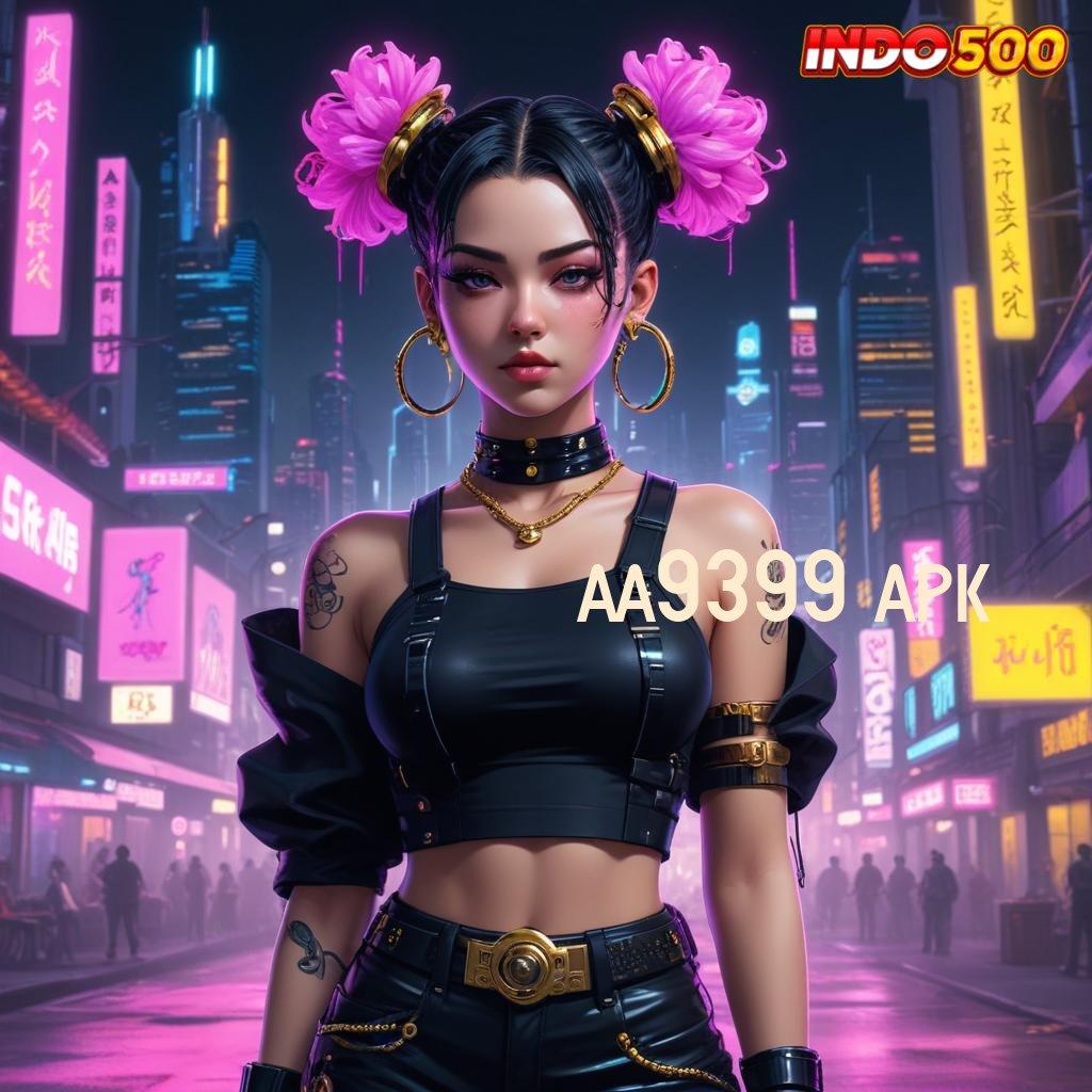 AA9399 APK ≫ Hoki Kaya Penghasil Royalty