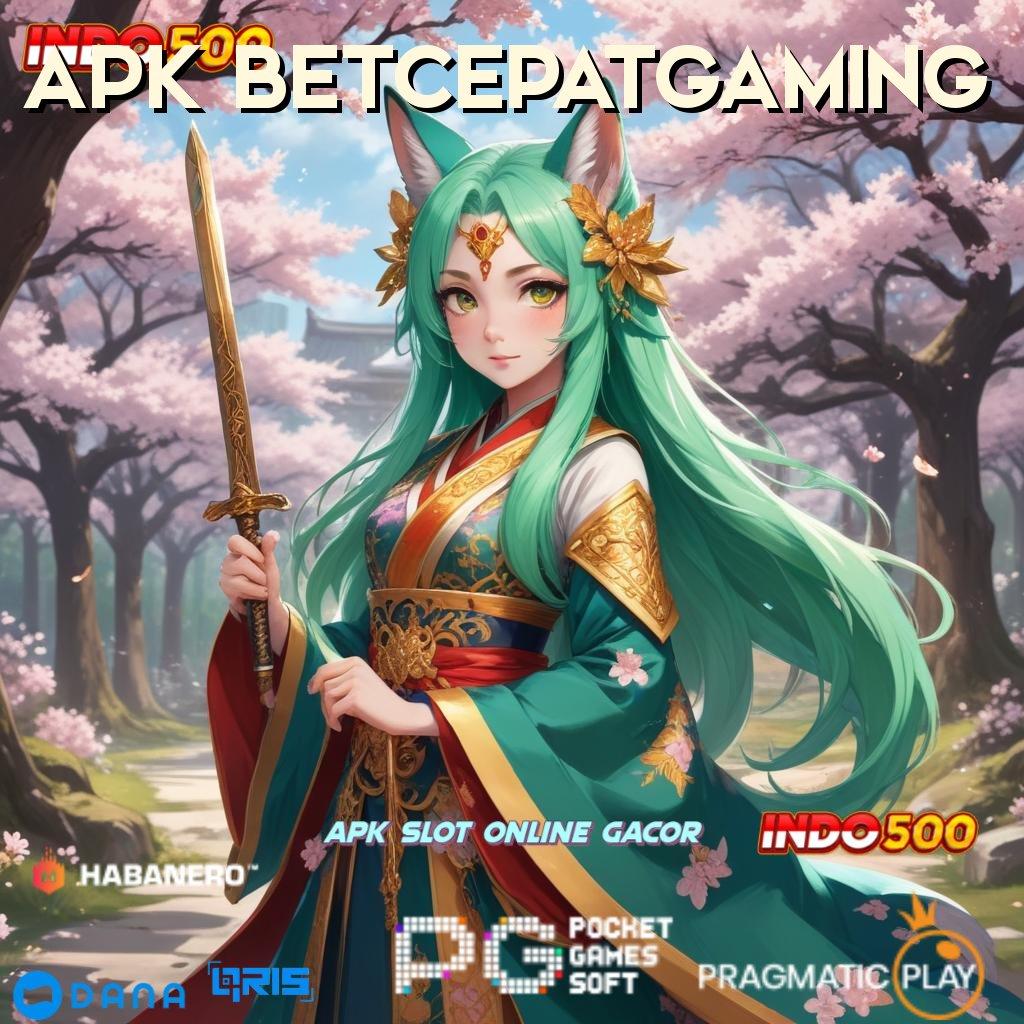 APK BETCEPATGAMING ➰ Fresh Update Cuan Deras! Pengguna Baru Dapat Gopay Tambahan