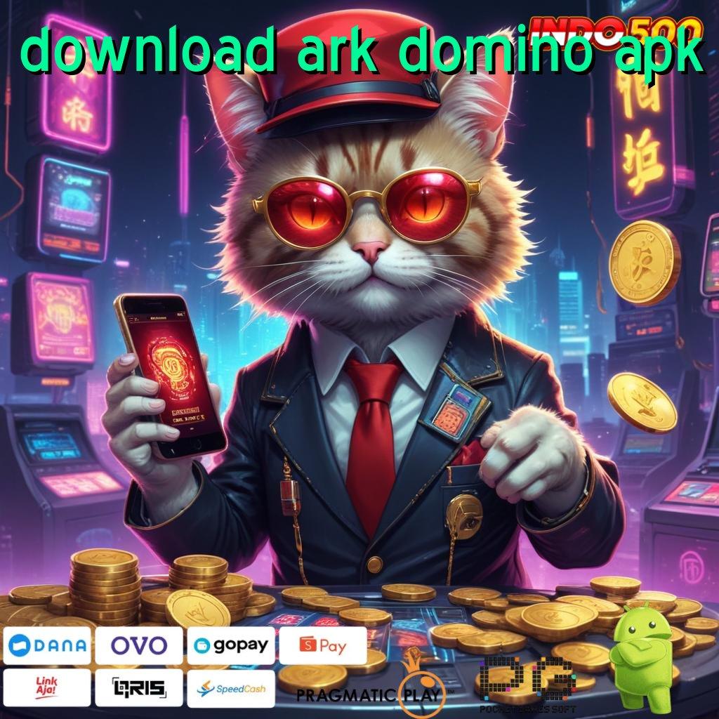 DOWNLOAD ARK DOMINO APK Slot Aplikasi Tanpa Hambatan