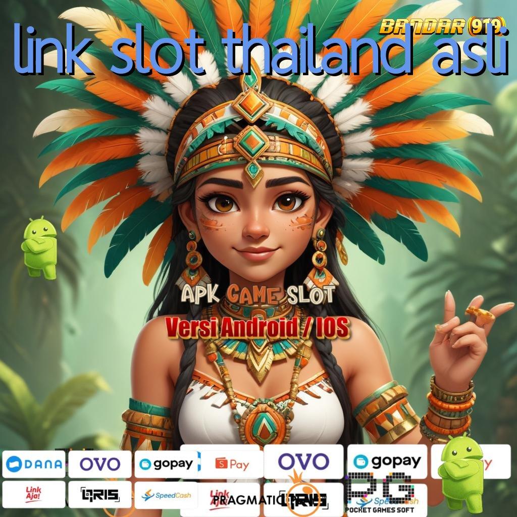 LINK SLOT THAILAND ASLI : Valid Android Bonus Spin Langsung