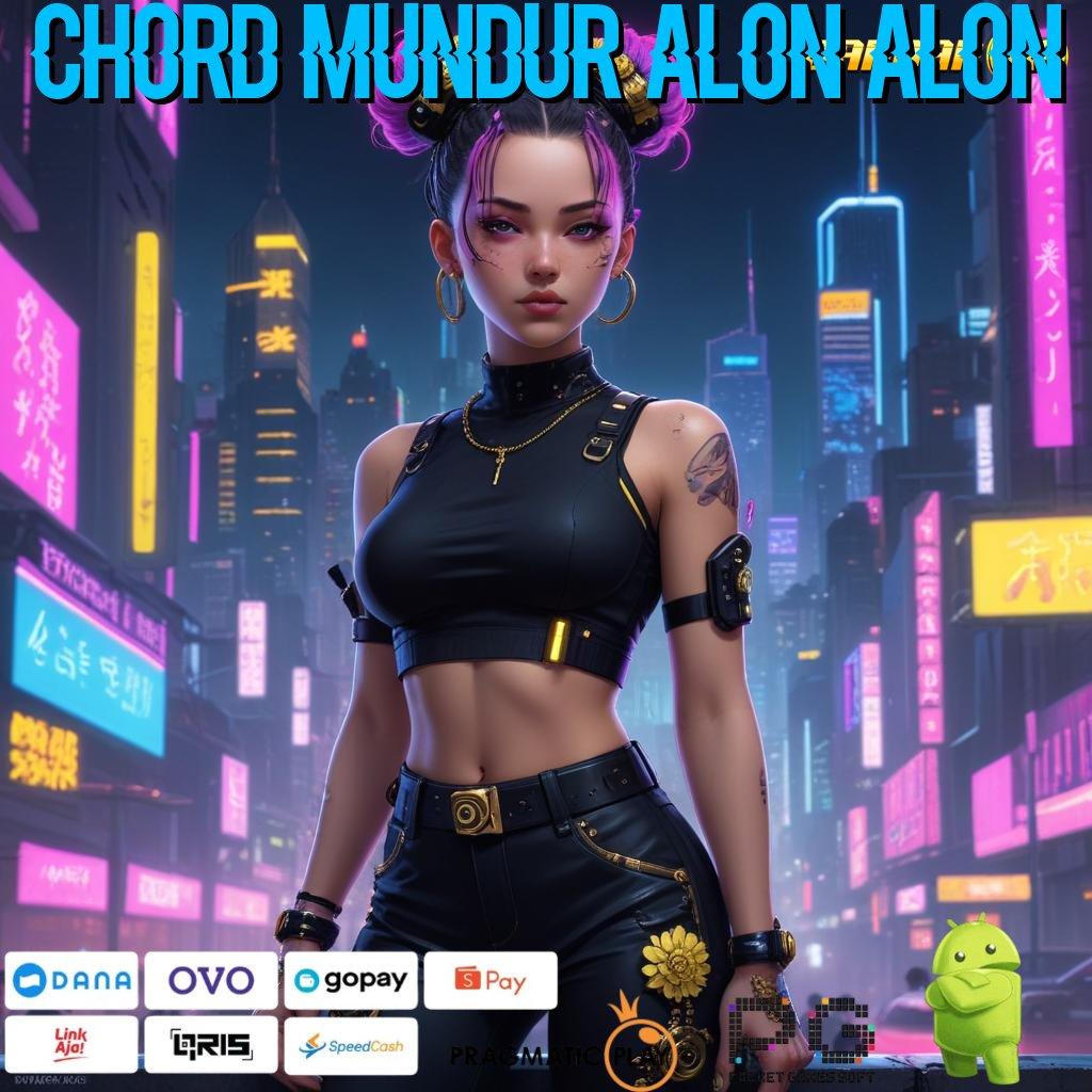 CHORD MUNDUR ALON ALON @ formulasi praktik efektif kepastian install modern