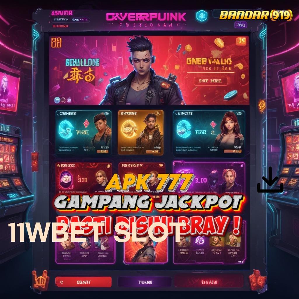 11WBET SLOT 🥇 dengan cara yang ini cairkan tunai tanpa henti