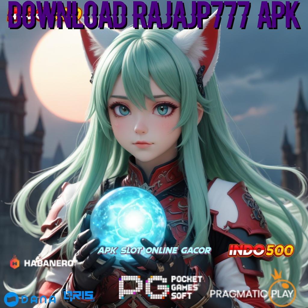 DOWNLOAD RAJAJP777 APK : Mesin Gacor Baru Dengan Fitur Langsung Kaya