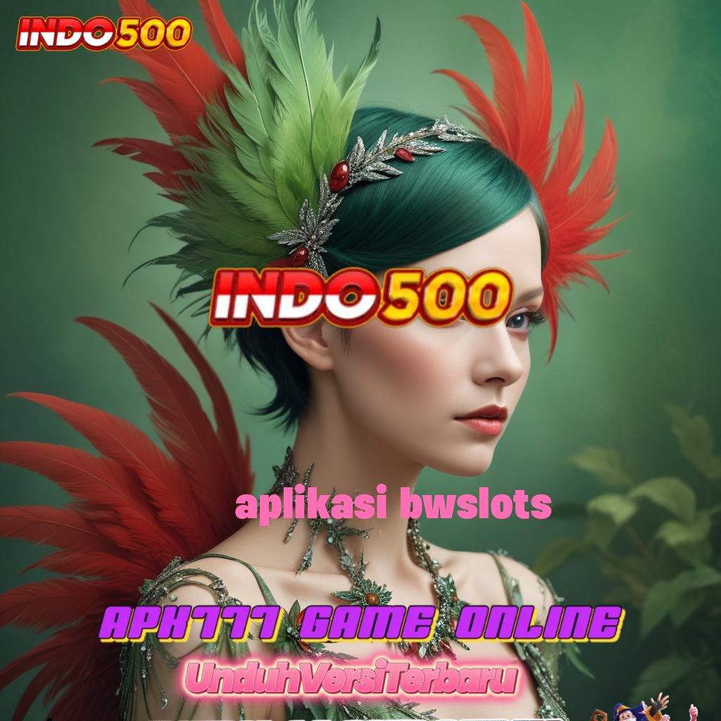 APLIKASI BWSLOTS 🐉 depo bank jago gak perlu undian untung juara maksimal