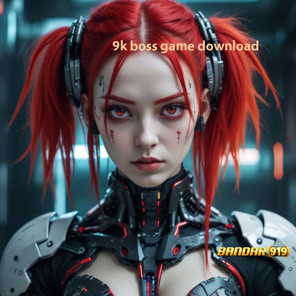 9K BOSS GAME DOWNLOAD : Keuntungan Stabil Dengan RTP Gacor Terbaru