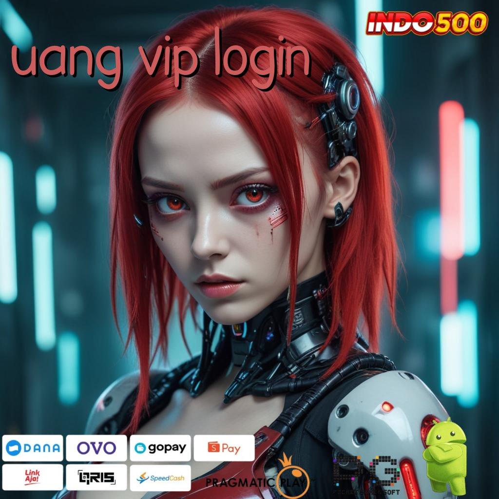 UANG VIP LOGIN Slot Aplikasi Tanpa Hambatan