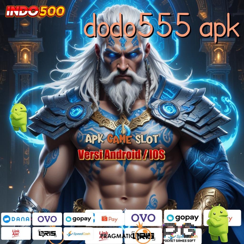 DODO555 APK Member Baru Tajam Gacor Permainan Langsung