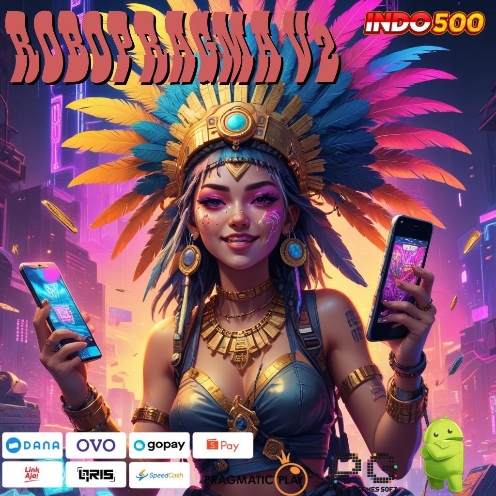 ROBOPRAGMA V2 Versi Baru Jackpot Melimpah