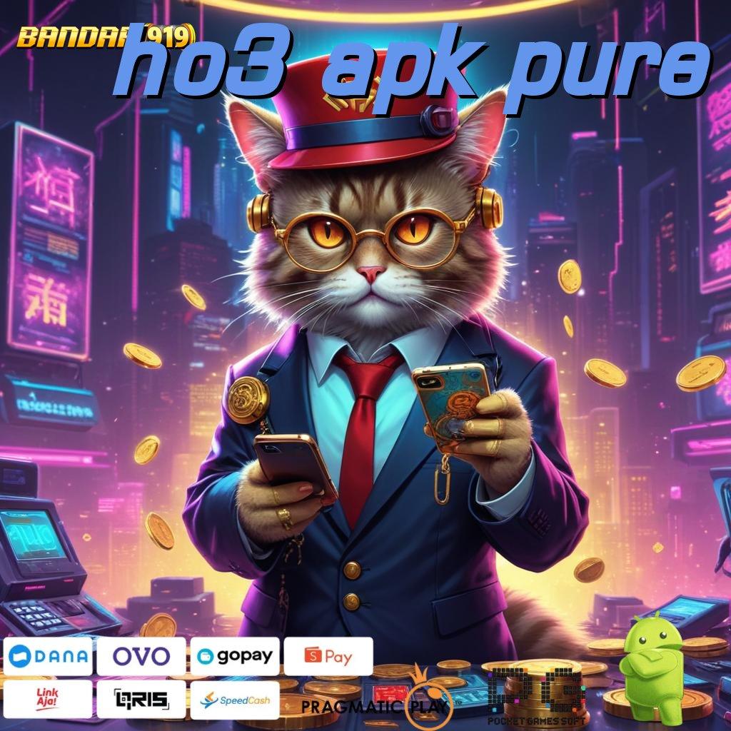 HO3 APK PURE , langsung ambil langkah