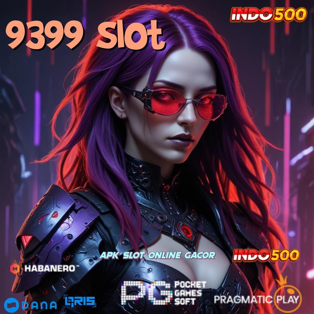 9399 Slot