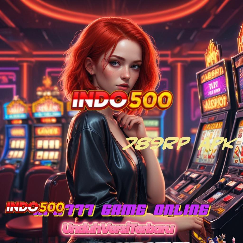 789RP APK 🥇 APK Bonus RTP Tinggi 2025 Arena