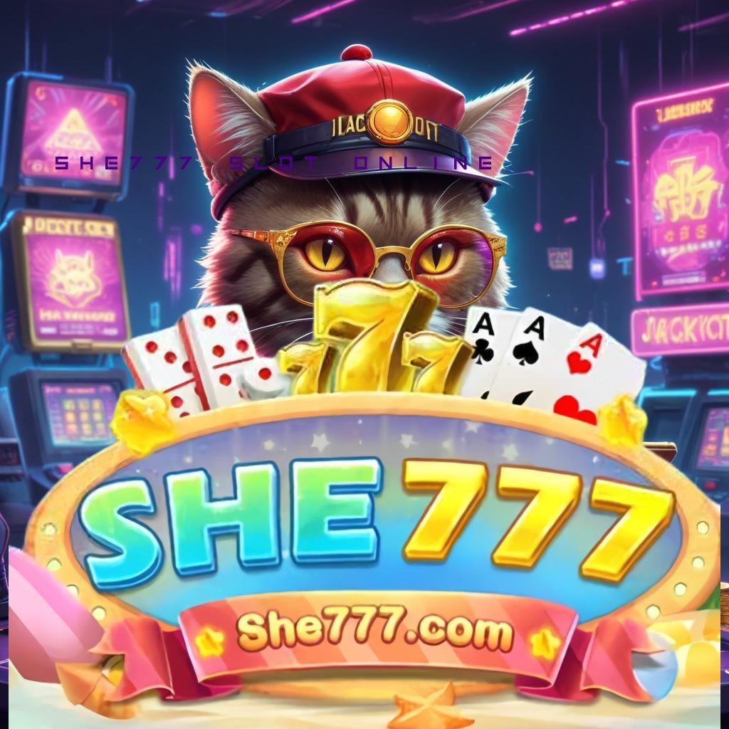 SHE777 SLOT ONLINE ♍ Sistem Baru Bonus Tanpa Ribet