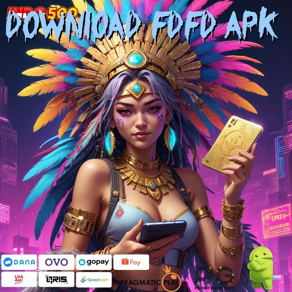 DOWNLOAD FDFD APK positif terbaik versi member kemampuan deluxe