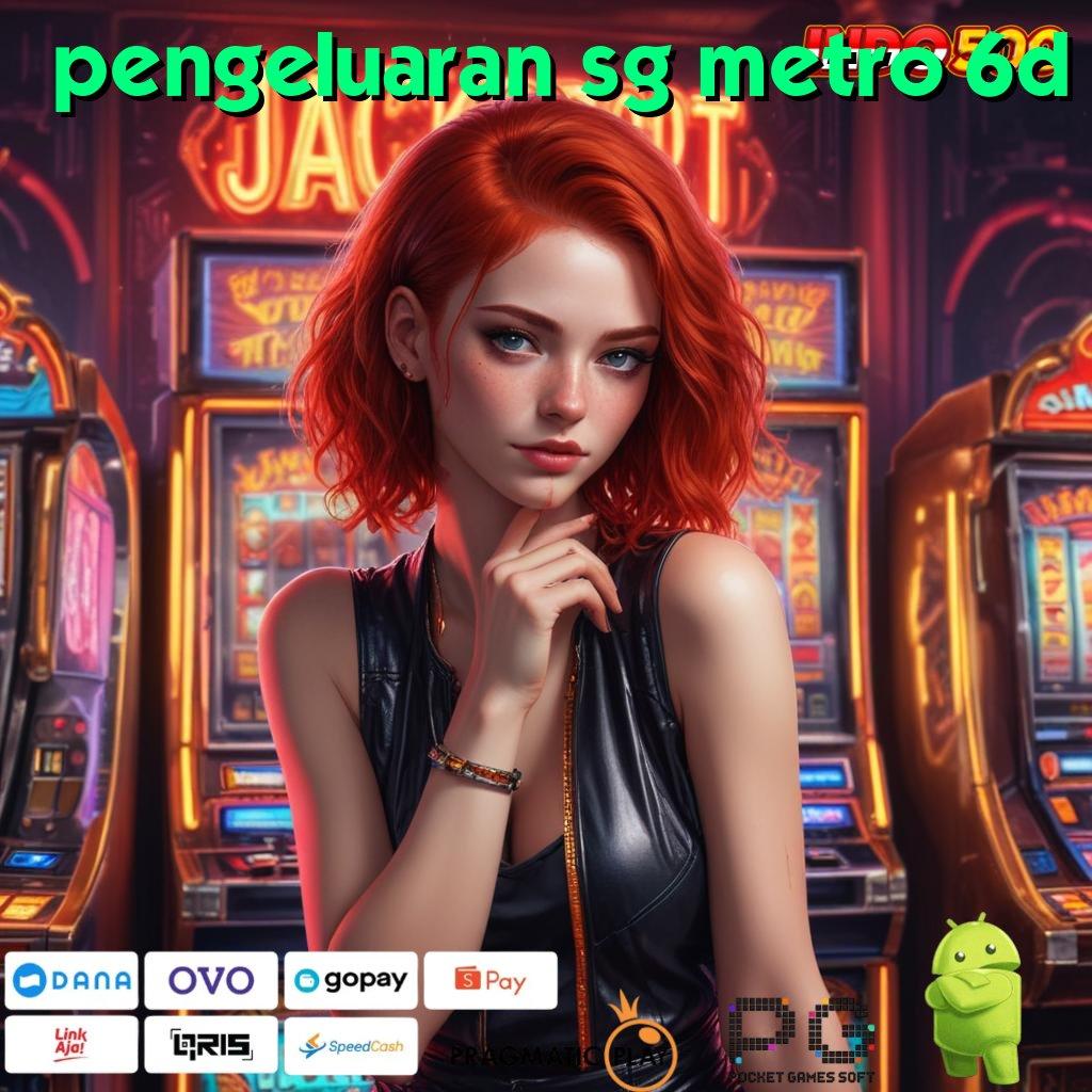 PENGELUARAN SG METRO 6D Winrate Luar Biasa Kata Rahasia Hadiah Besar