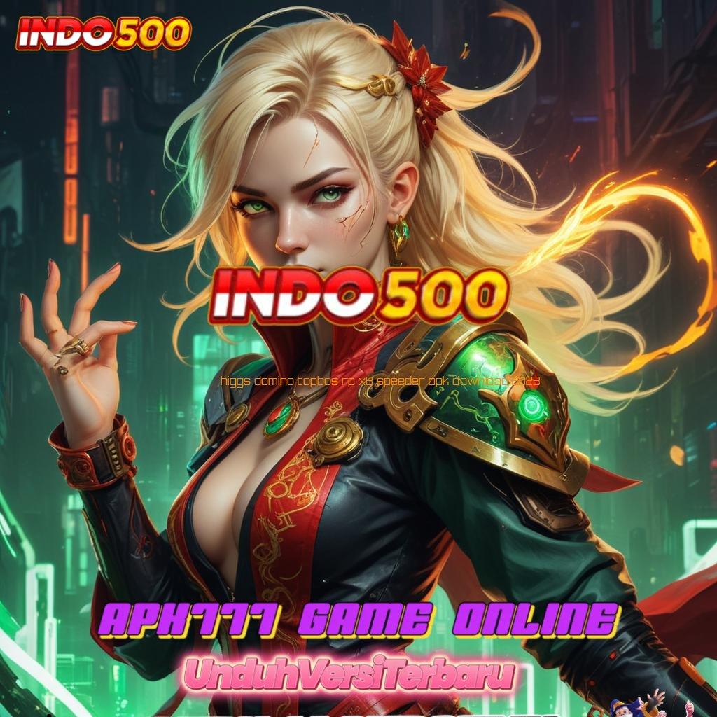 HIGGS DOMINO TOPBOS RP X8 SPEEDER APK DOWNLOAD 2023 ® Rp25.000 Saldo Ewallet Rute Sukses Cepat