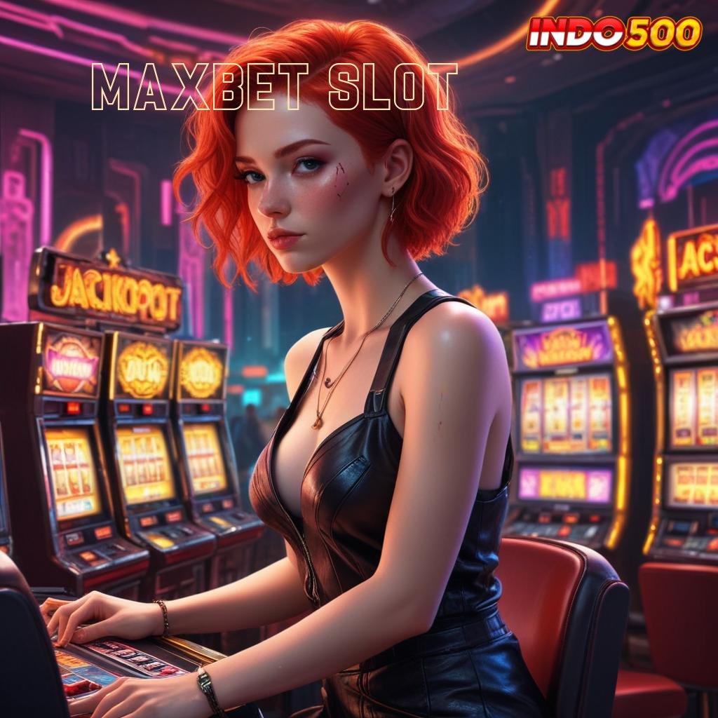 MAXBET SLOT 🚀 Upgrade Gres Duit Lancar! APK Slot Gacor, 2025 Keren Abis!