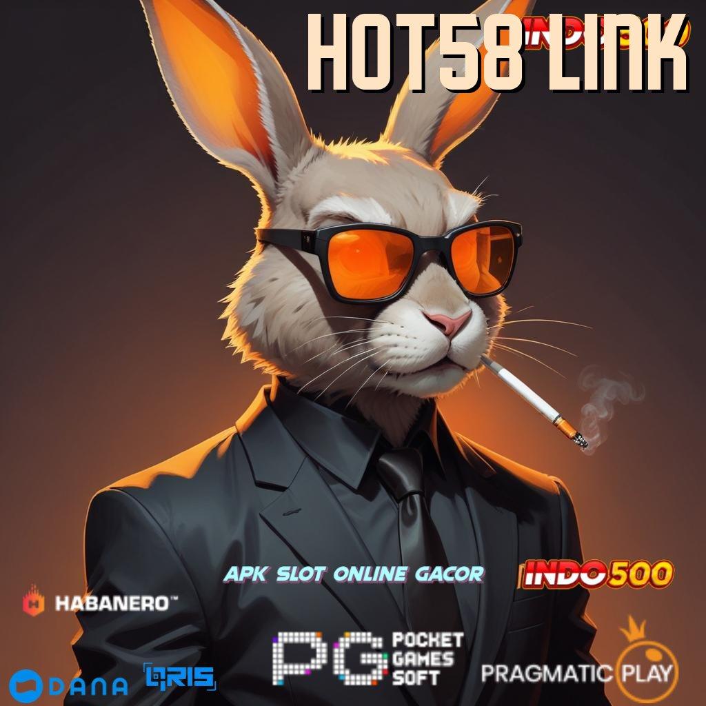 HOT58 LINK slot tanpa top up apk