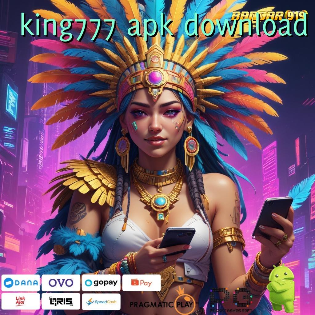 KING777 APK DOWNLOAD : cuan dari modal minimal