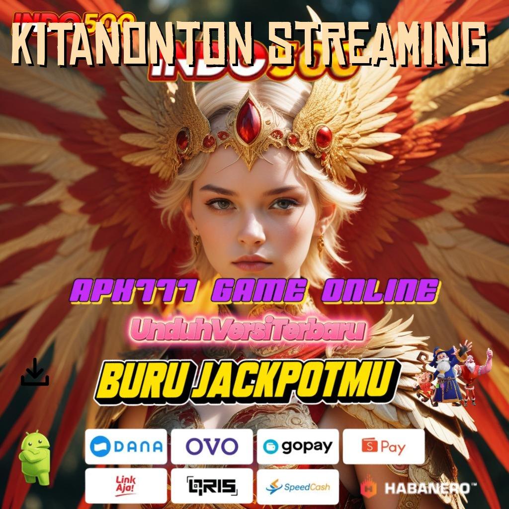 KITANONTON STREAMING , level baru terbuka