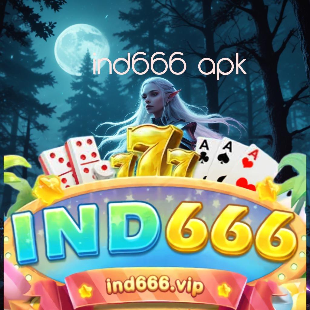 IND666 APK 🥇 langsung untung dalam jackpot maksimal tanpa ribet sama sekali