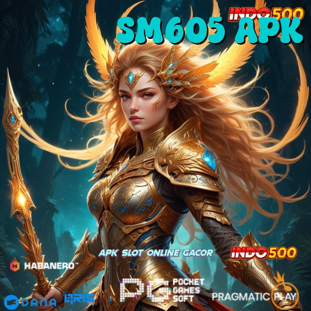 SM605 APK 🎮 Voucher Cuan Tinggi Bonus Auto Kaya