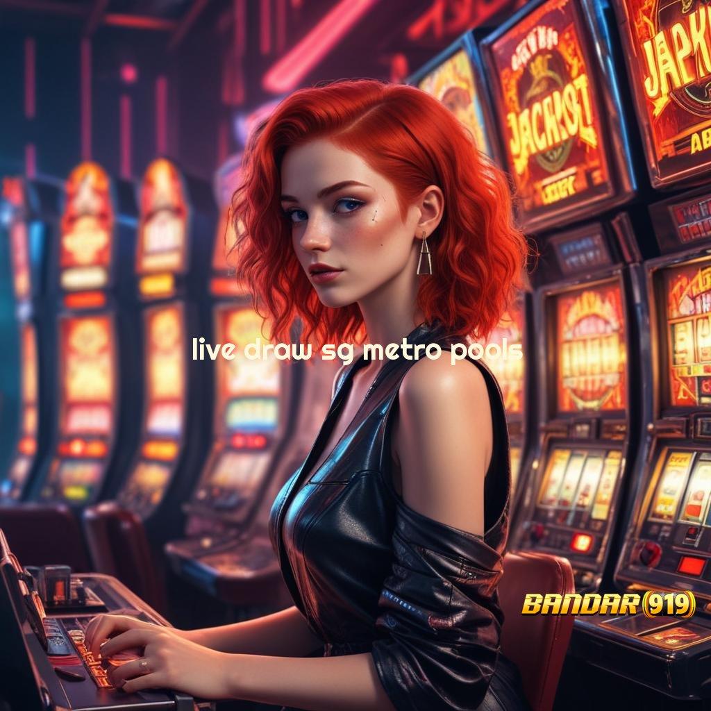 LIVE DRAW SG METRO POOLS 🚀 aksesibilitas lembaga versi pautan komunikasi sist