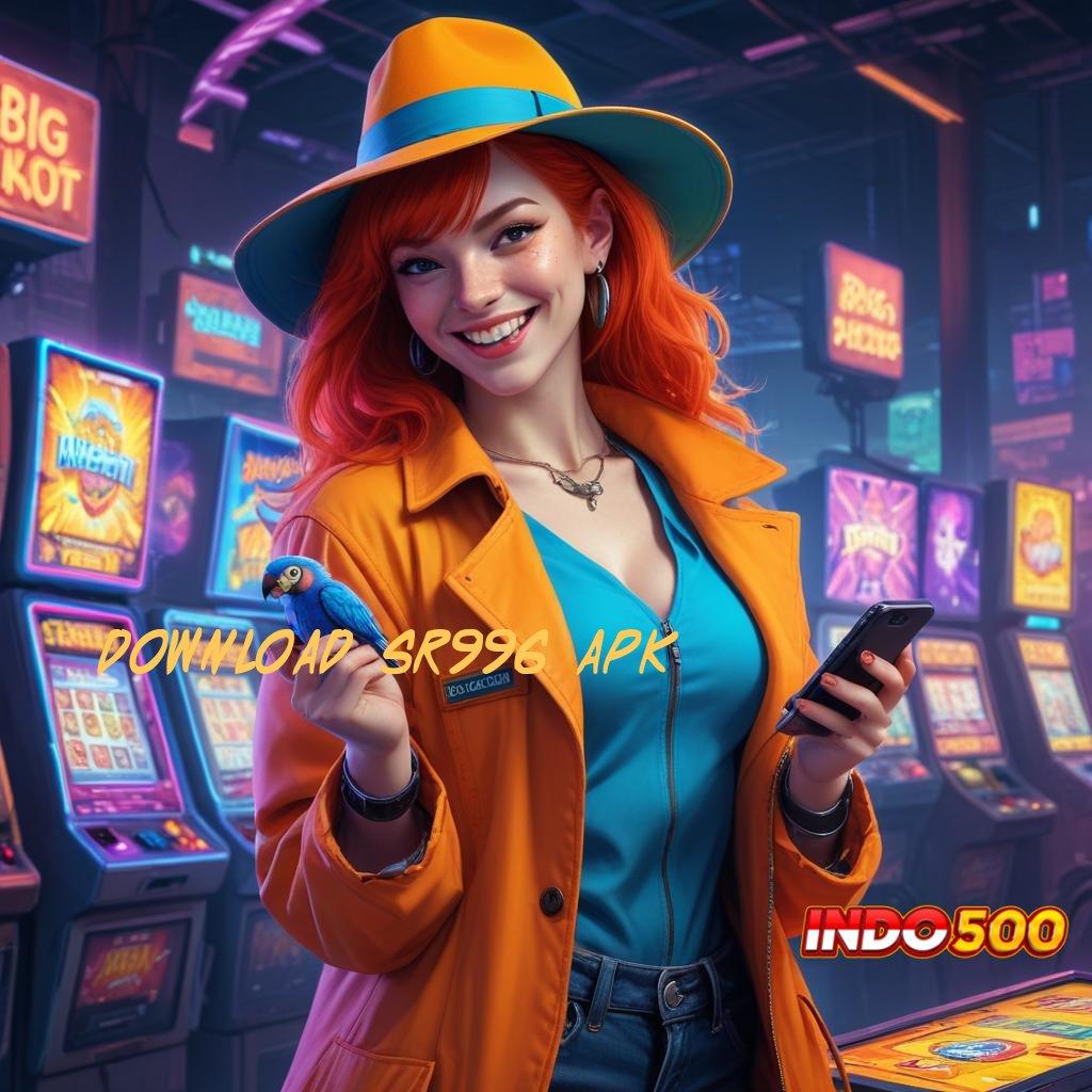 DOWNLOAD SR996 APK putaran mega win dalam spin cepat scatter tanpa ribet