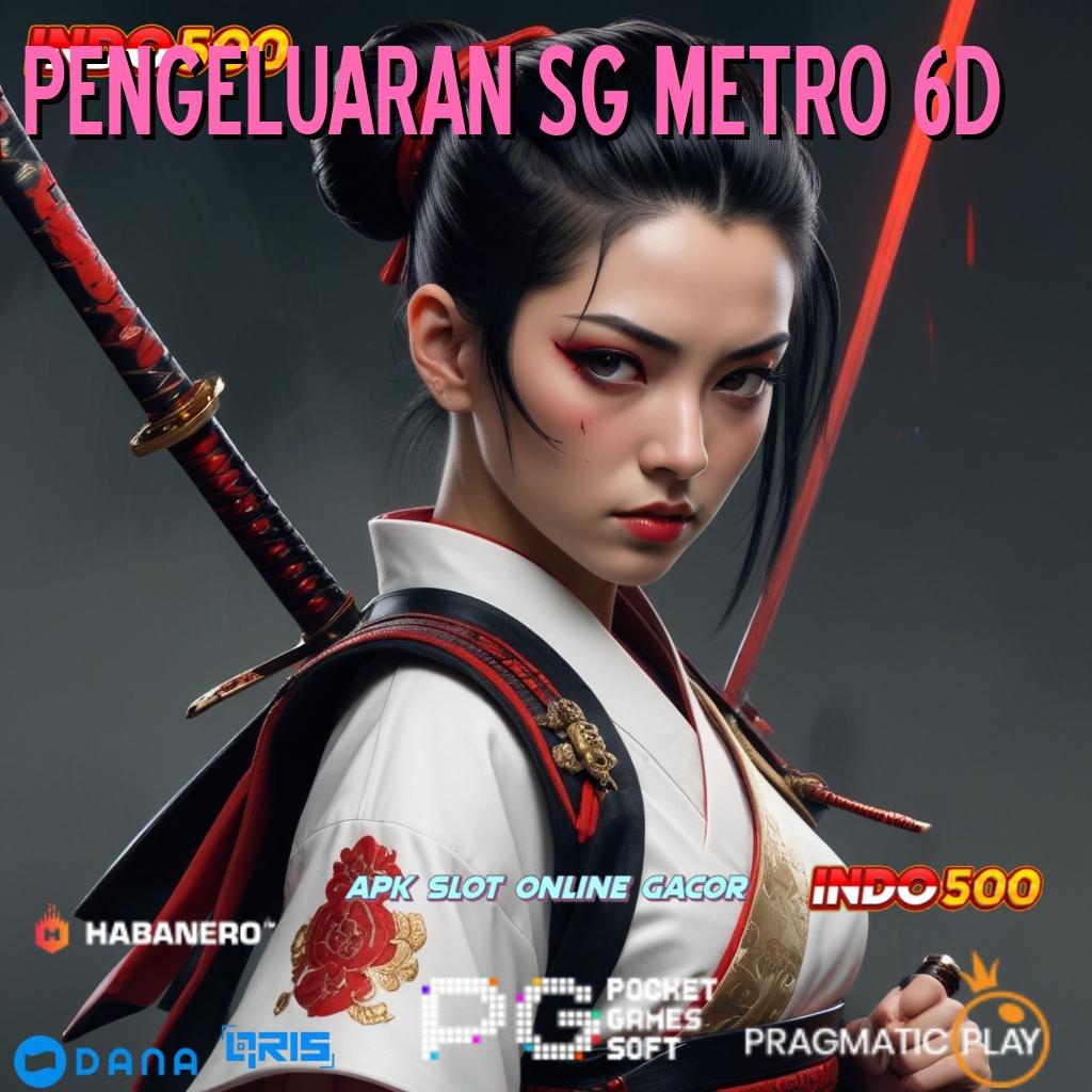 PENGELUARAN SG METRO 6D # Dp Pulsa 15 000 APK Slot Gacor 2025, Slotnya Berani!