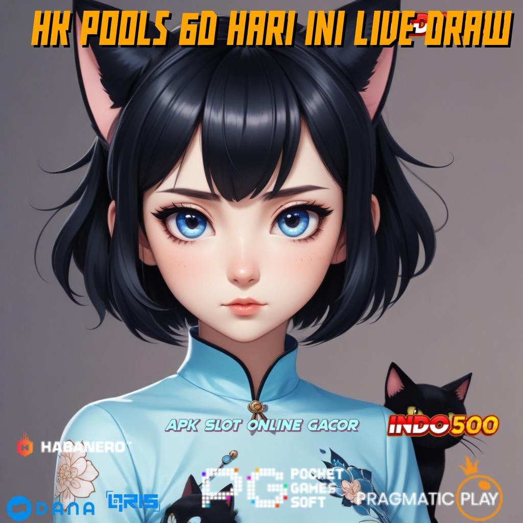 HK POOLS 6D HARI INI LIVE DRAW > Segera Order Slot Maxwin Apk Android iOS Unduh Sekarang