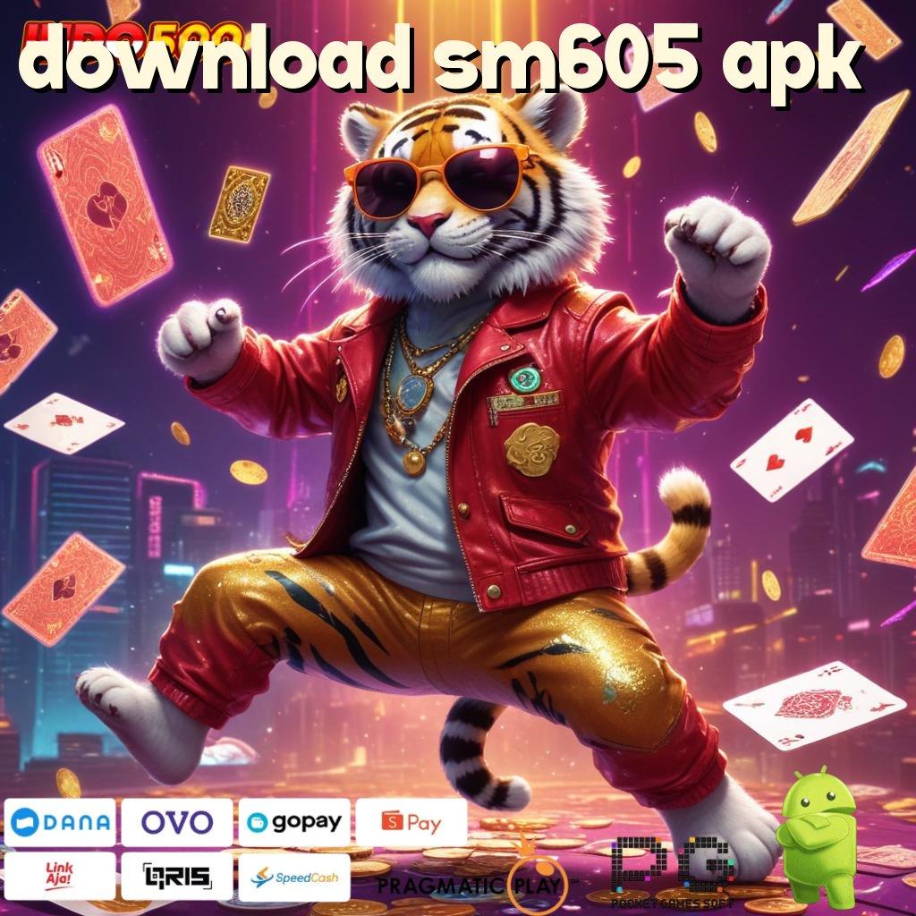 DOWNLOAD SM605 APK ruang eksibisi baru untuk game uang terpercaya