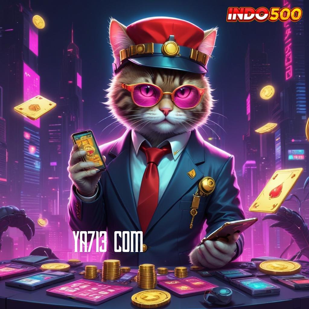 YA713 COM ➳ Event Android iOS Bonus Besar Basis Kerja