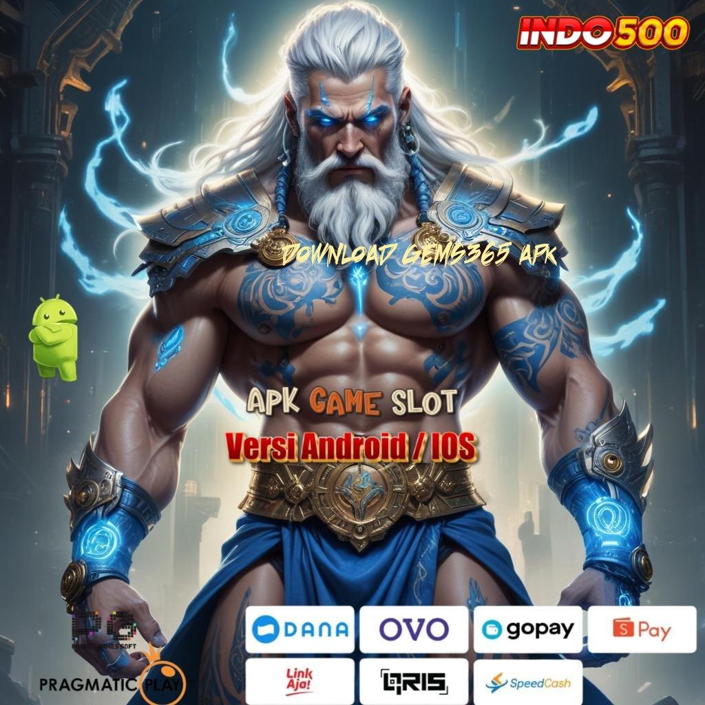 DOWNLOAD GEMS365 APK ⚌ Bonus Besar APK Android iOS Arena Kerja