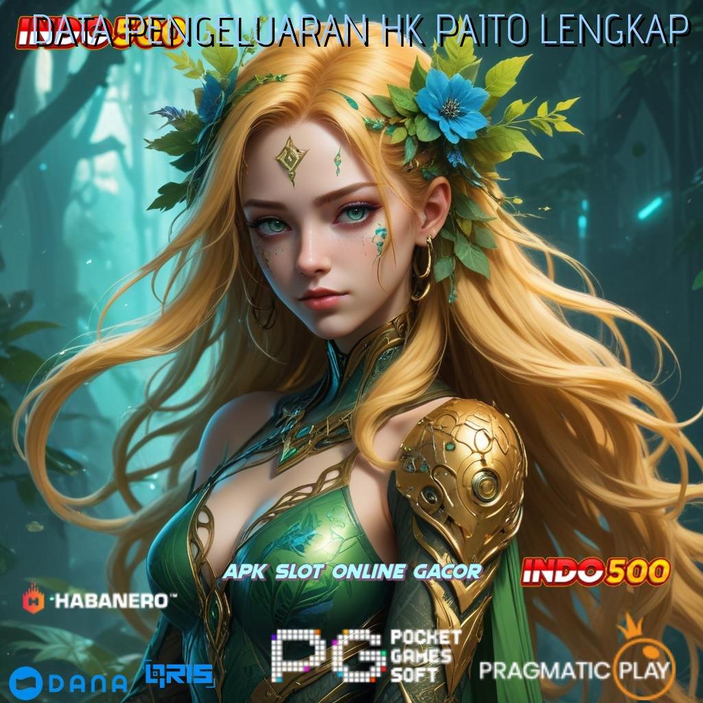 DATA PENGELUARAN HK PAITO LENGKAP 🔥 Versi Terbaru Android iOS RTP Lingkungan Digital