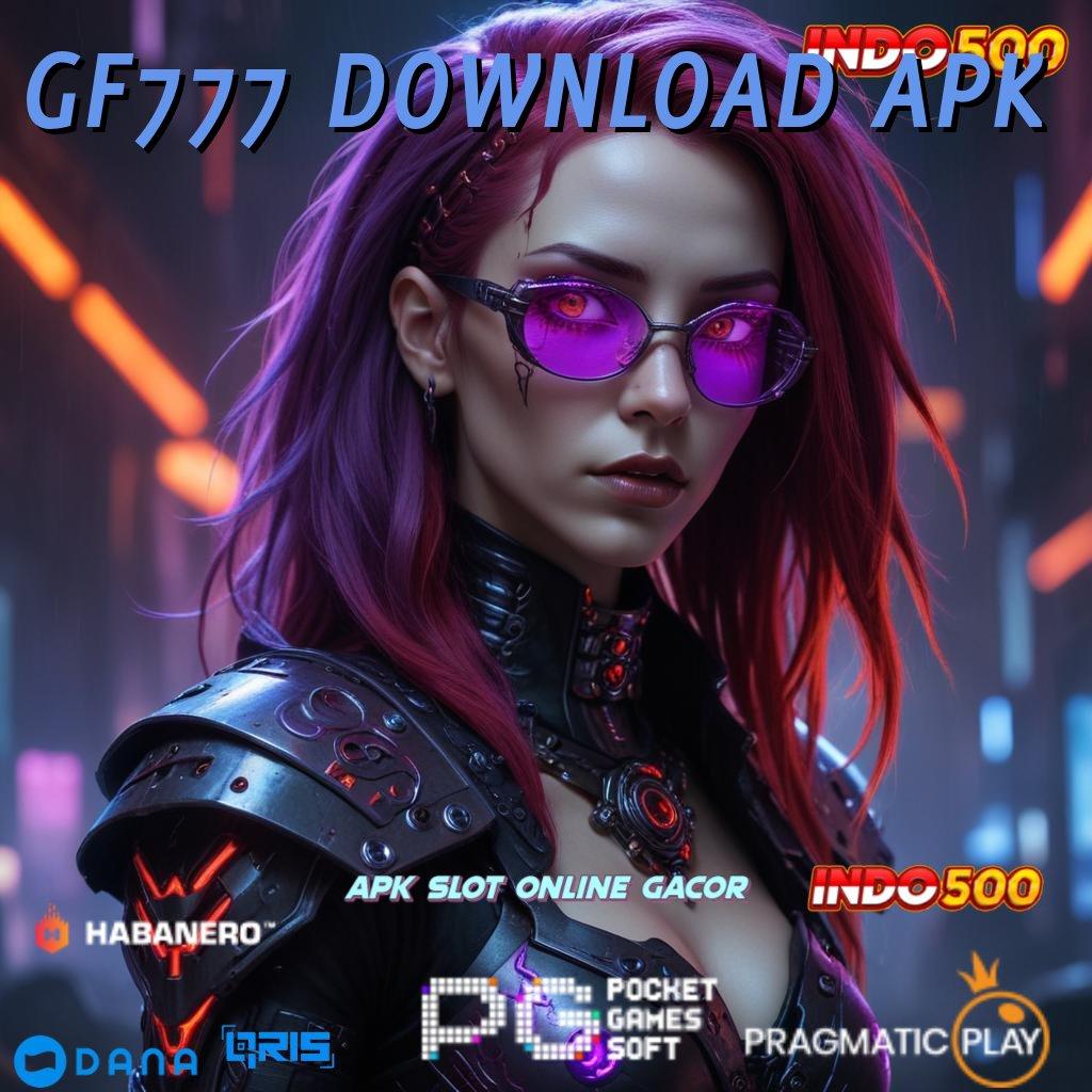 GF777 DOWNLOAD APK , Kawasan Inovasi Mesin Jackpot Tanpa Hambatan