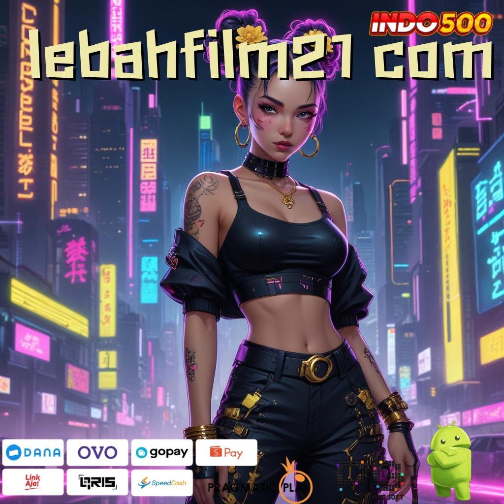 LEBAHFILM21 COM Depo Langsung Wd 15rb Ambil Apk Android Non Mod