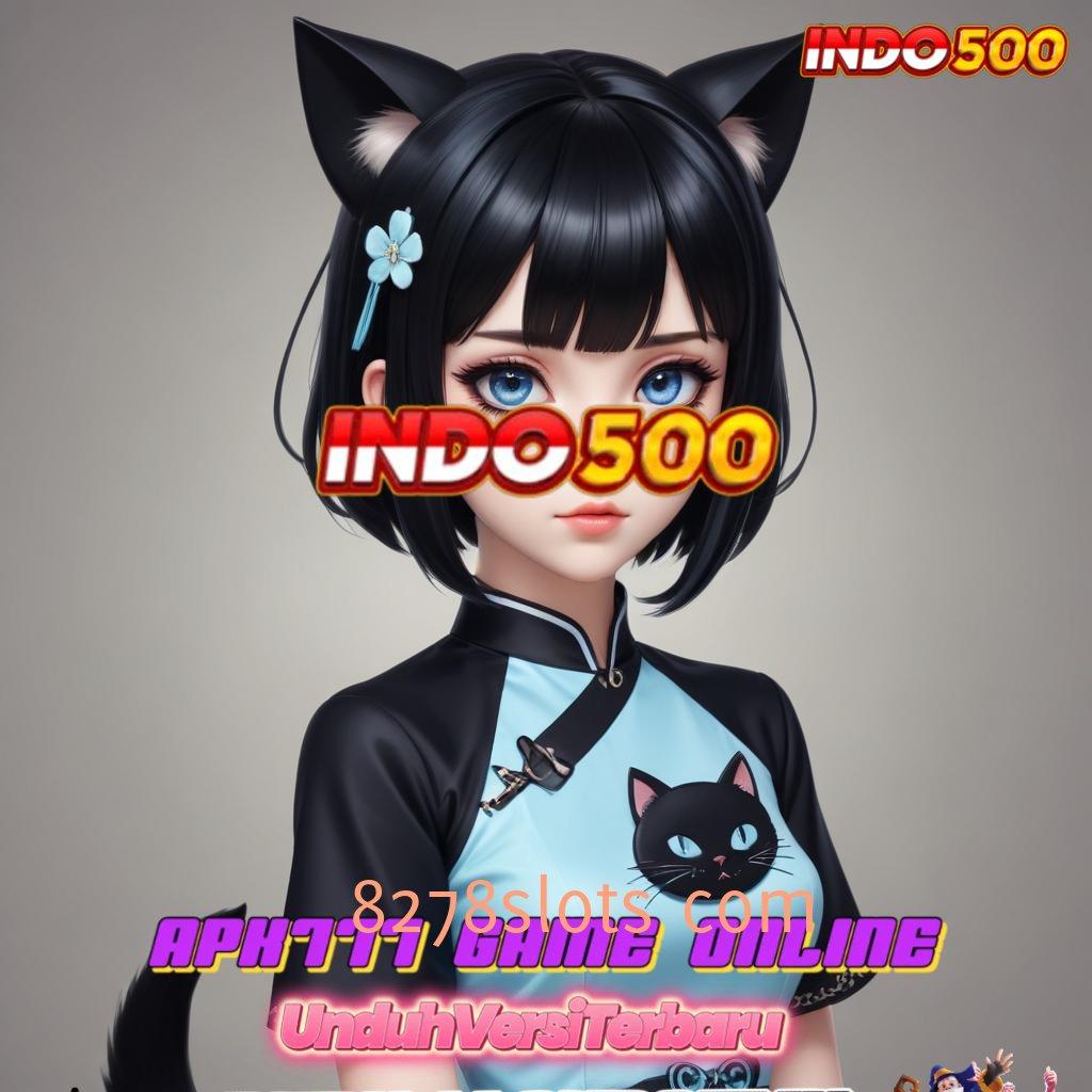 8278SLOTS COM ⇉ Eksklusif Akun dan Proses Peluang Baru