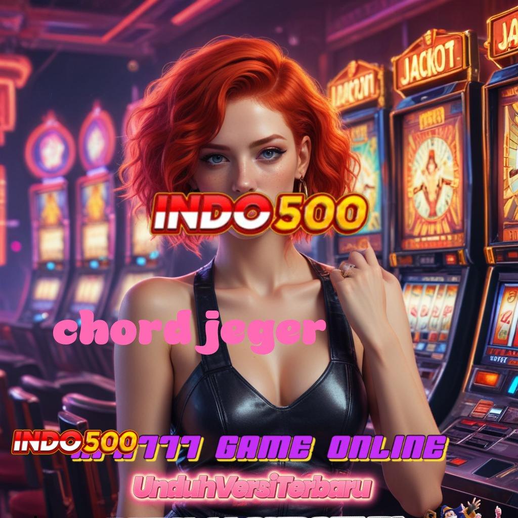 CHORD JEGER 💯 situs interaktif modal kecil langsung untung cepat