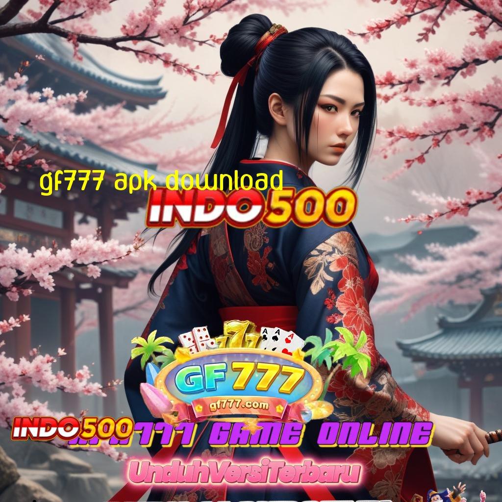 GF777 APK DOWNLOAD Berbasis Bebas Download Apk Slot Maxwin Terbaru Android iOS