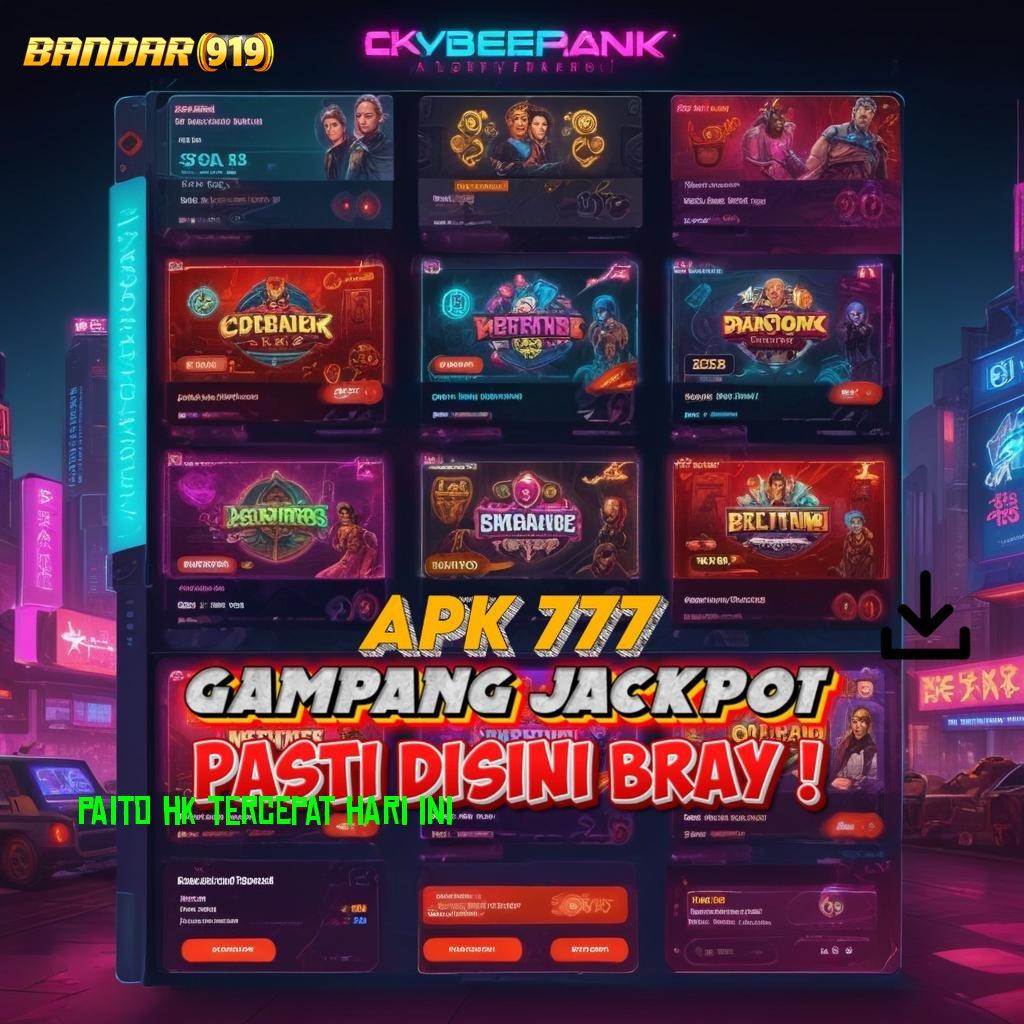 PAITO HK TERCEPAT HARI INI ➜ Sukses Tanpa Kompetisi Slot Tanpa Pengisian Awal Apk