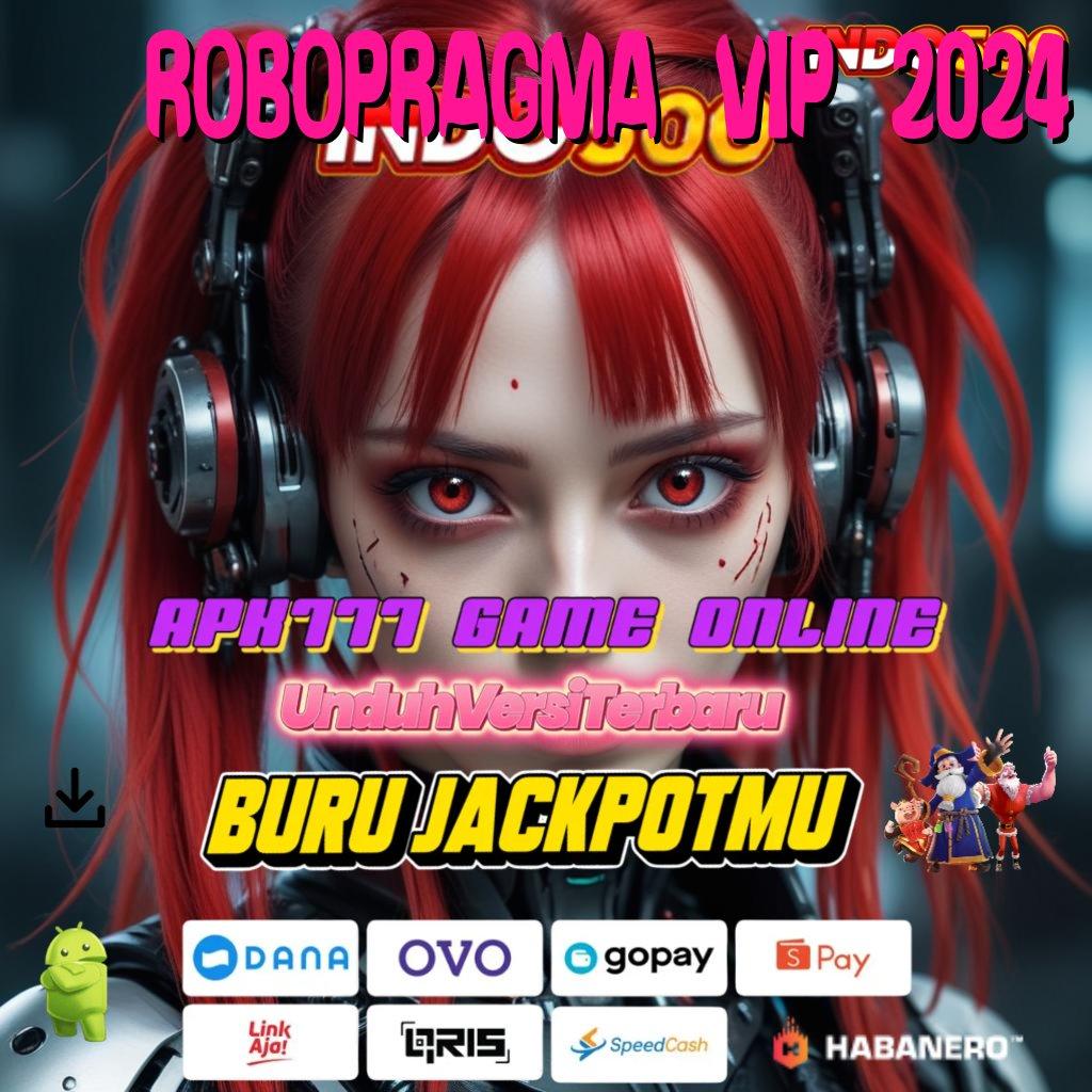 ROBOPRAGMA VIP 2024 🥇 jaminan keuntungan